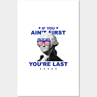 George Washington 4th Of July If you ain't first you're last Posters and Art